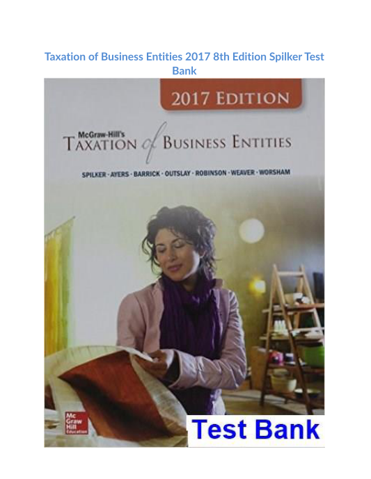 Taxation of Business Entities 2017 8th Edition Spilker Test Bank