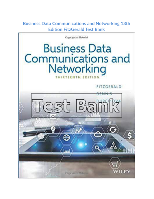 Business Data Communications and Networking 13th Edition FitzGerald Test Bank