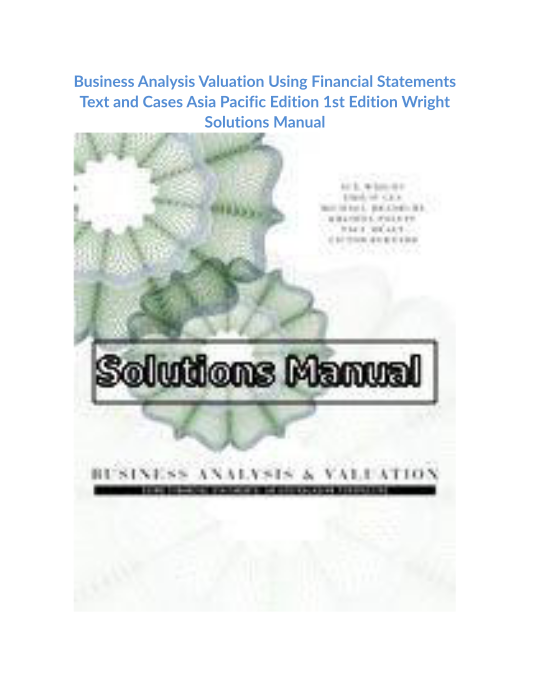 Business Analysis Valuation Using Financial Statements Text and Cases Asia Pacific Edition 1st Edition Wright Solutions Manual