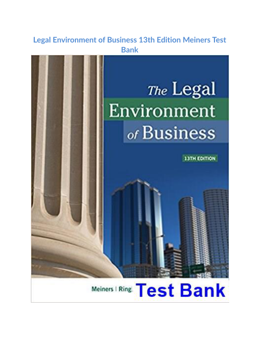 Legal Environment of Business 13th Edition Meiners Test Bank