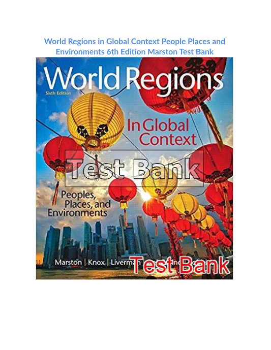 World Regions in Global Context People Places and Environments 6th Edition Marston Test Bank