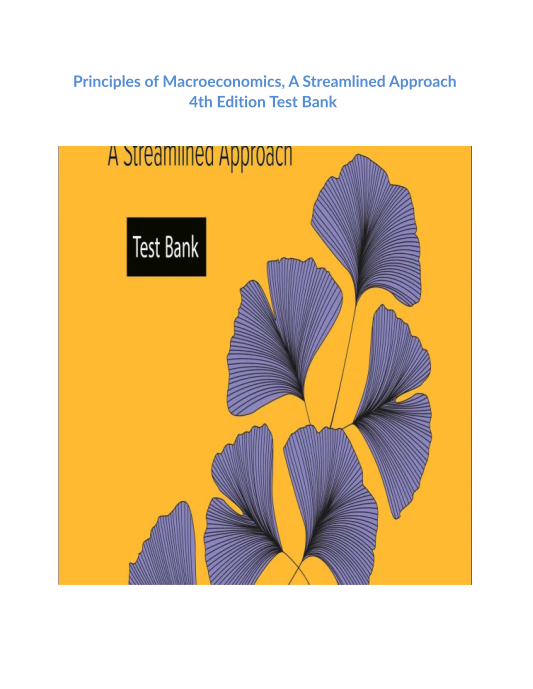 Principles of Macroeconomics, A Streamlined Approach 4th Edition Test Bank 