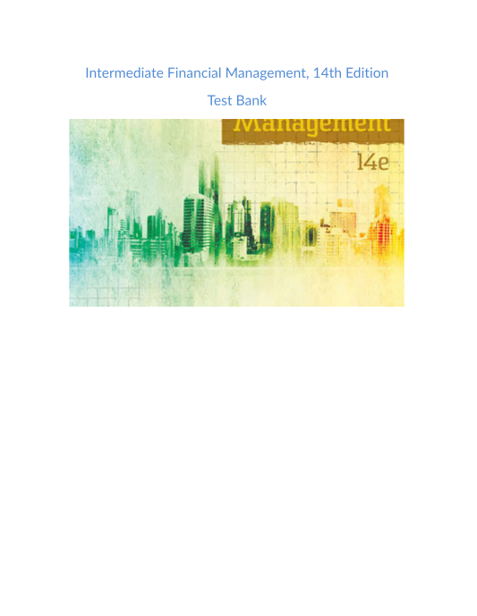 Test Bank and Solution Manual for Intermediate Financial Management 14th Edition