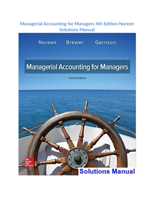 Managerial Accounting for Managers 4th Edition Noreen Solutions Manual