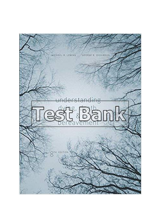 Understanding Dying Death and Bereavement 8th Edition Leming Test Bank