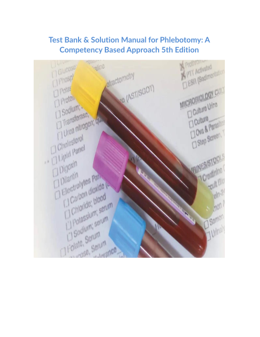 Test Bank & Solution Manual for Phlebotomy A Competency Based Approach 5th Edition