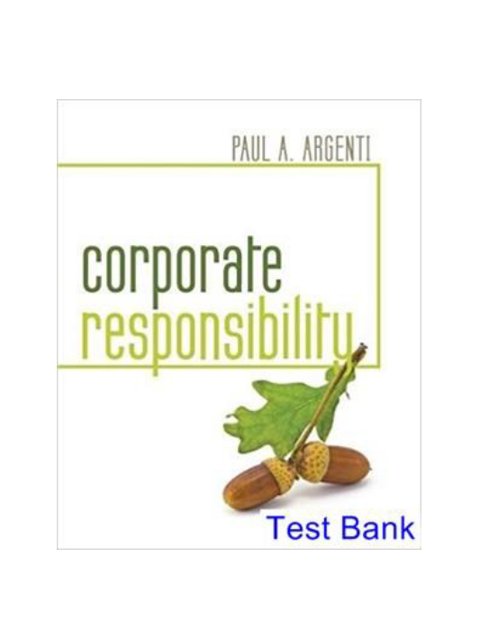 Corporate Responsibility 1st Edition Argenti Test Bank