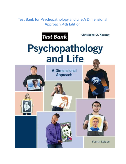 Test Bank for Psychopathology and Life A Dimensional Approach, 4th Edition