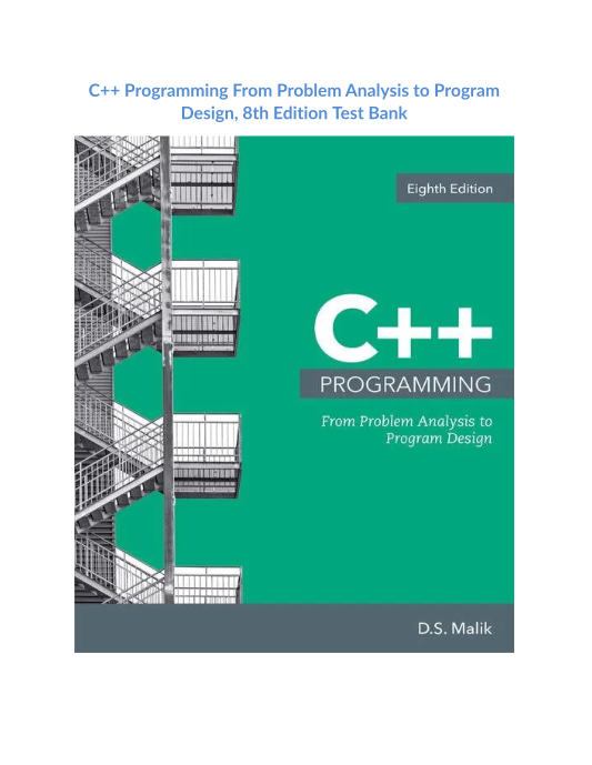 C++ Programming From Problem Analysis to Program Design, 8th Edition Test Bank