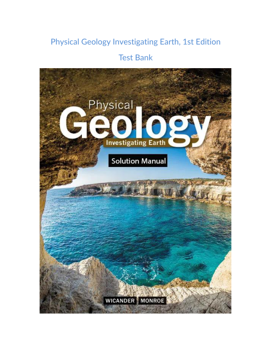 Test Bank and Solution Manual for Physical Geology Investigating Earth 1st Edition 