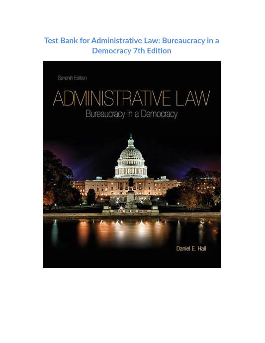 Test Bank for Administrative Law Bureaucracy in a Democracy 7th Edition