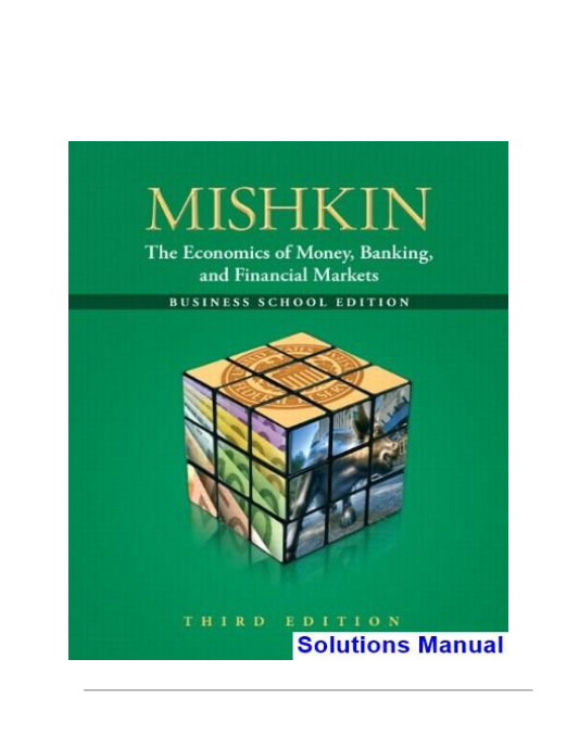 Economics of Money Banking and Financial Markets The Business School Edition 3rd Edition Mishkin Solutions Manual