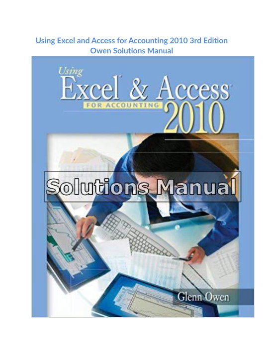 Using Excel and Access for Accounting 2010 3rd Edition Owen Solutions Manual