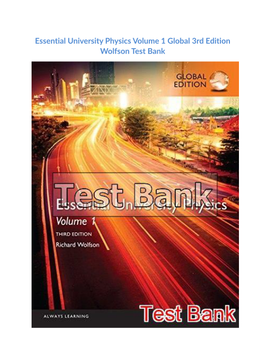 Essential University Physics Volume 1 Global 3rd Edition Wolfson Test Bank