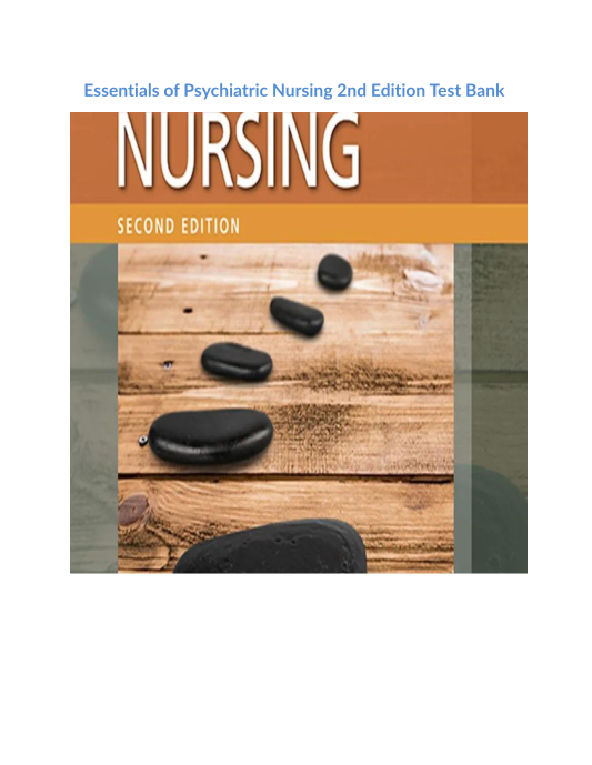 Essentials of Psychiatric Nursing 2nd Edition Test Bank 