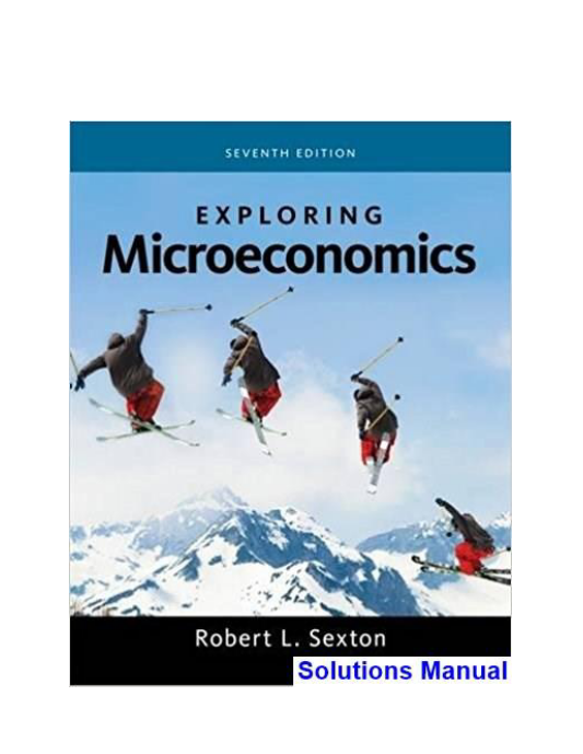 Exploring Microeconomics 7th Edition Sexton Solutions Manual