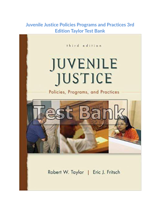 Juvenile Justice Policies Programs and Practices 3rd Edition Taylor Test Bank