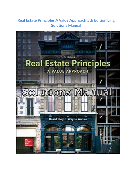 Real Estate Principles A Value Approach 5th Edition Ling Solutions Manual