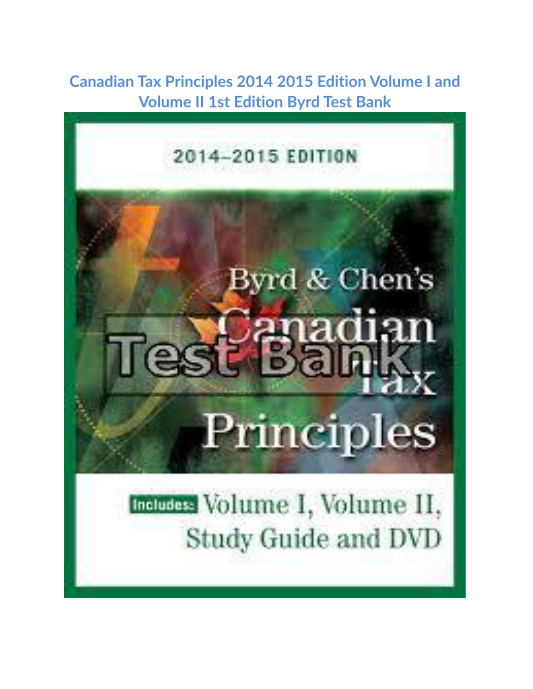 Canadian Tax Principles 2014 2015 Edition Volume I and Volume II 1st Edition Byrd Test Bank