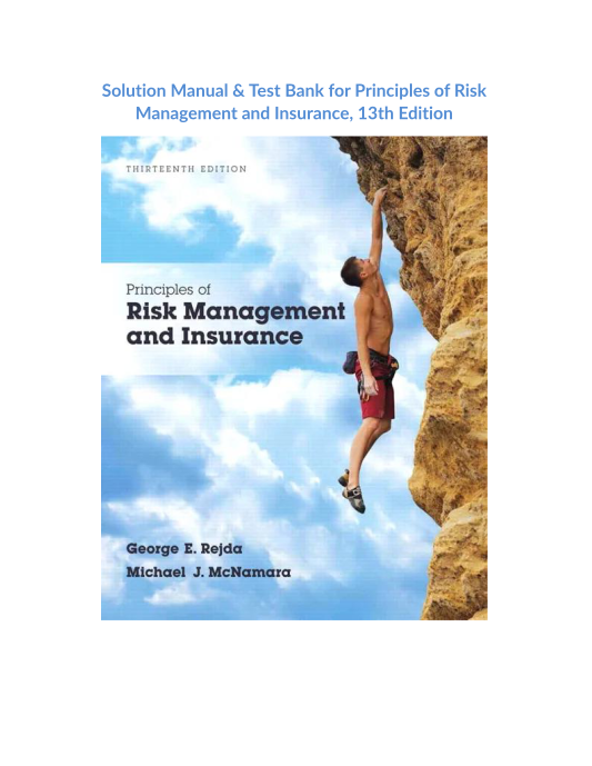 Solution Manual & Test Bank for Principles of Risk Management and Insurance, 13th Edition