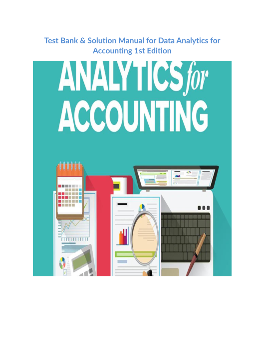 Test Bank & Solution Manual for Data Analytics for Accounting 1st Edition