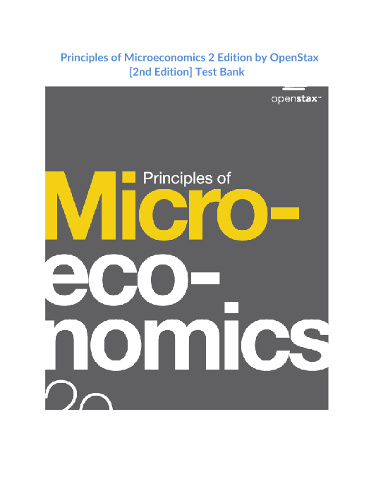 Principles of Microeconomics 2 Edition by OpenStax [2nd Edition] Test Bank