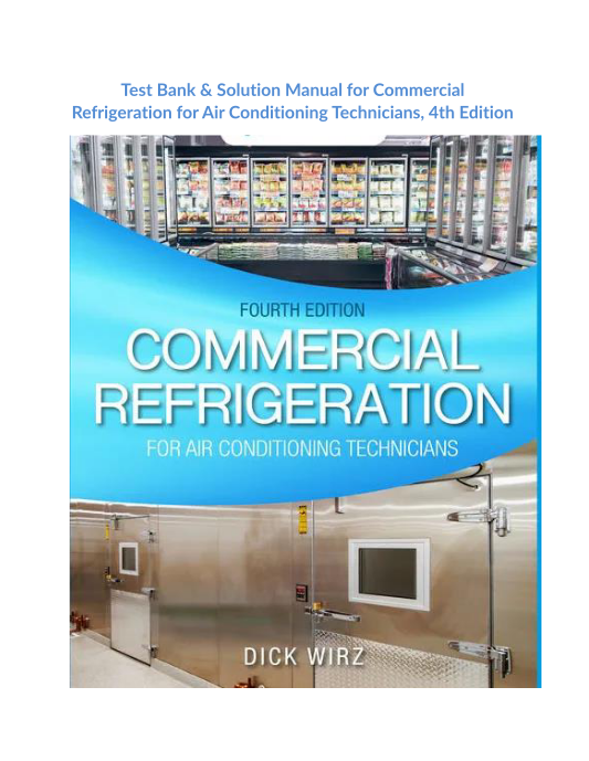 Test Bank & Solution Manual for Commercial Refrigeration for Air Conditioning Technicians, 4th Edition