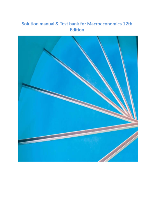 Solution manual & Test bank for Macroeconomics 12th Edition