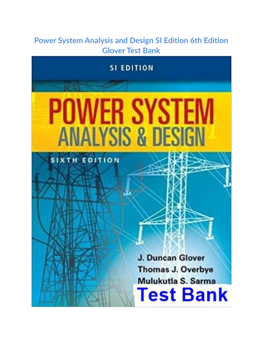 Power System Analysis and Design SI Edition 6th Edition Glover Test Bank