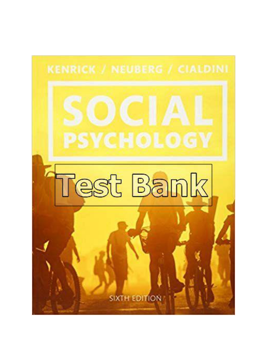 Social Psychology Goals in Interaction 6th Edition Kenrick Test Bank