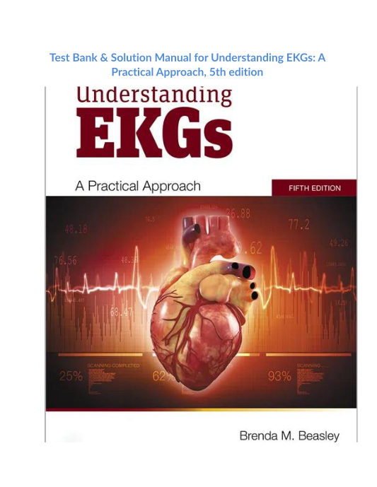 Test Bank & Solution Manual for Understanding EKGs A Practical Approach, 5th edition