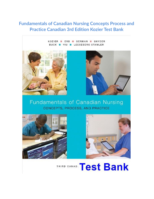 Fundamentals of Canadian Nursing Concepts Process and Practice Canadian 3rd Edition Kozier Test Bank