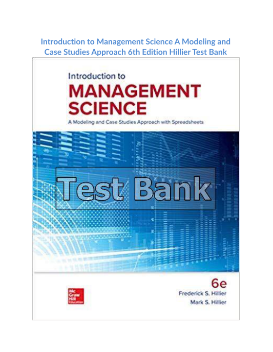 Introduction to Management Science A Modeling and Case Studies Approach 6th Edition Hillier Test Bank