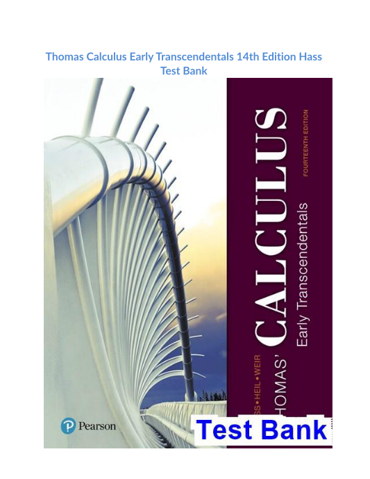 Thomas Calculus Early Transcendentals 14th Edition Hass Test Bank