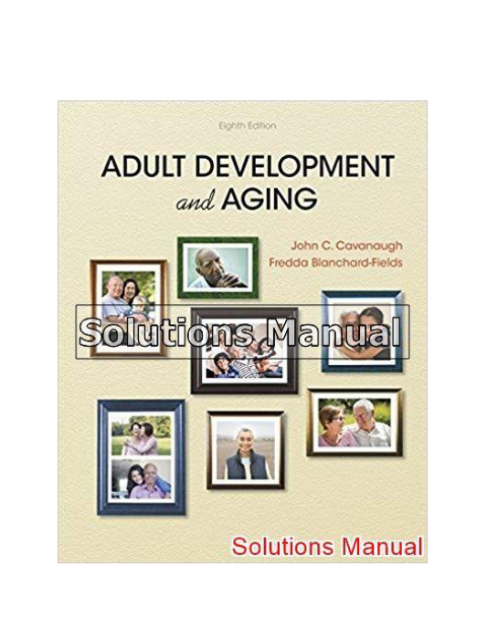 Adult Development and Aging 8th Edition Cavanaugh Solutions Manual