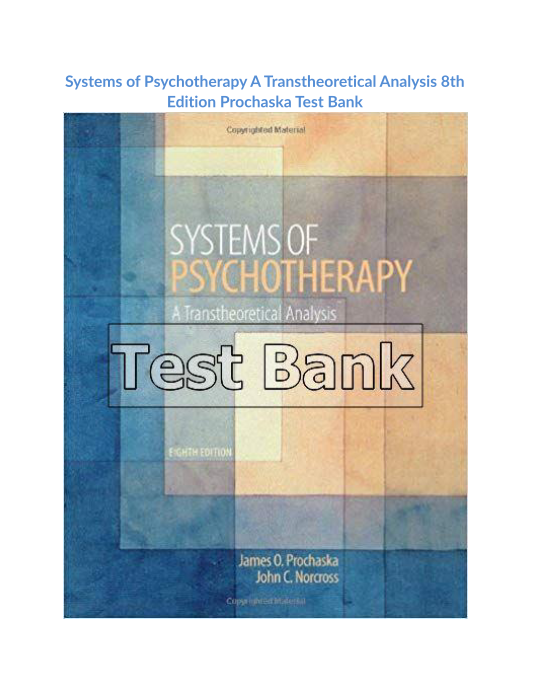 Systems of Psychotherapy A Transtheoretical Analysis 8th Edition Prochaska Test Bank