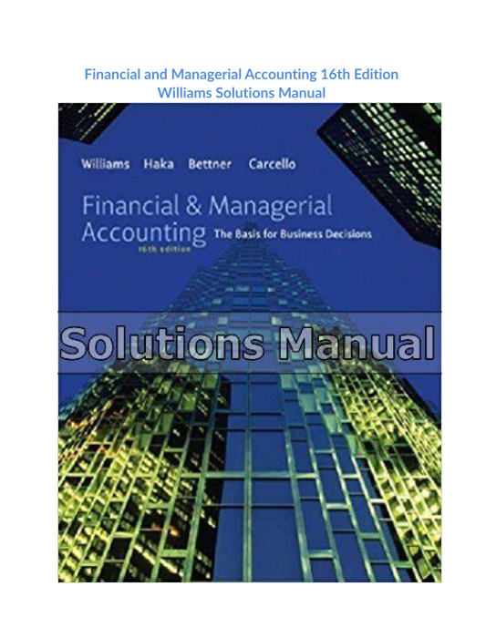 Financial and Managerial Accounting 16th Edition Williams Solutions Manual