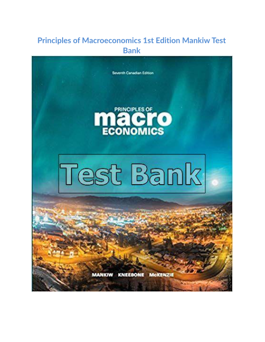 Principles of Macroeconomics 1st Edition Mankiw Test Bank