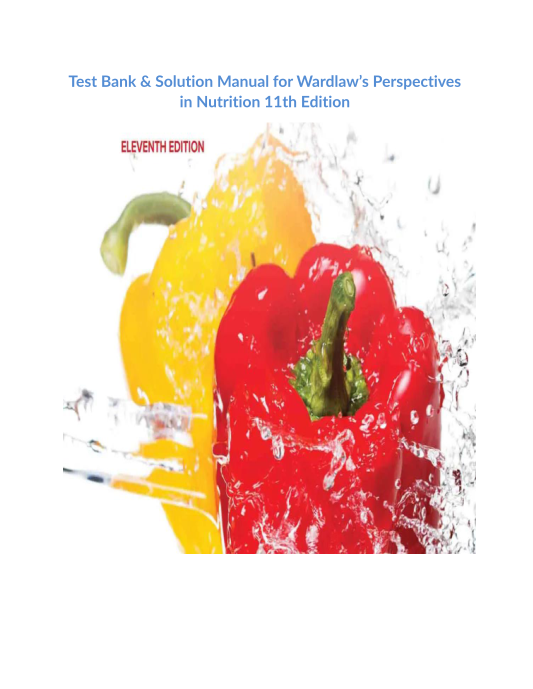 Test Bank & Solution Manual for Wardlaws Perspectives in Nutrition 11th Edition