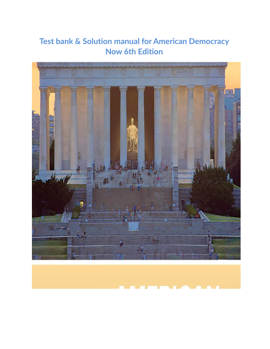 Test bank & Solution manual for American Democracy Now 6th Edition