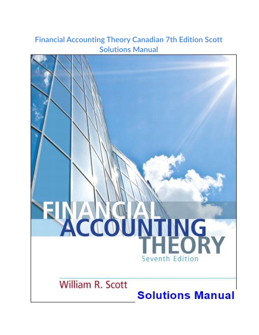 Financial Accounting Theory Canadian 7th Edition Scott Solutions Manual