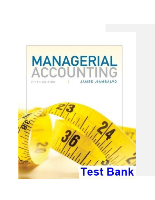 Managerial Accounting 5th Edition Jiambalvo Test Bank