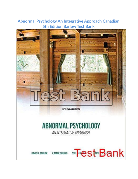 Abnormal Psychology An Integrative Approach canadian 5th Edition Barlow Test Bank