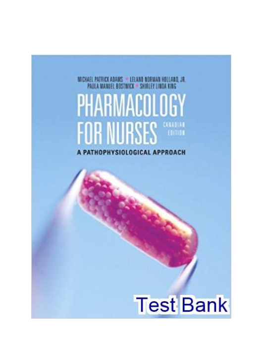 Pharmacology for Nurses A Pathophysiologic Approach Canadian 1st Edition Adams Test Bank