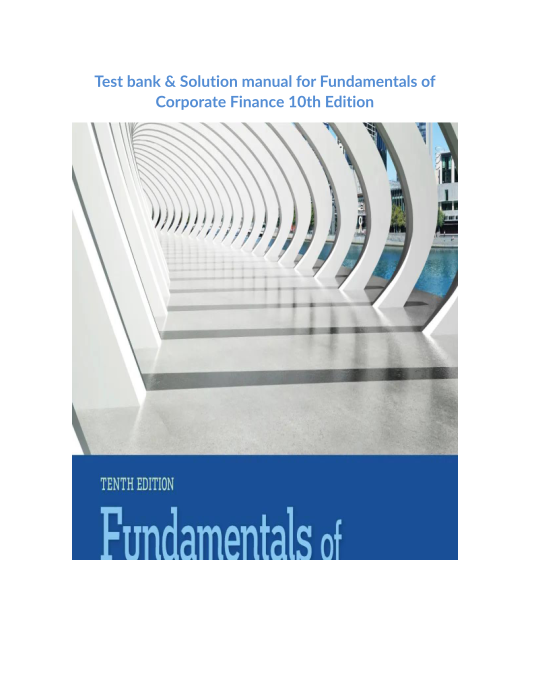 Test bank & Solution manual for Fundamentals of Corporate Finance 10th Edition