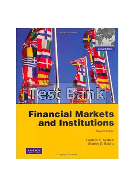 Financial Markets and Institutions Global 7th Edition Mishkin Test Bank