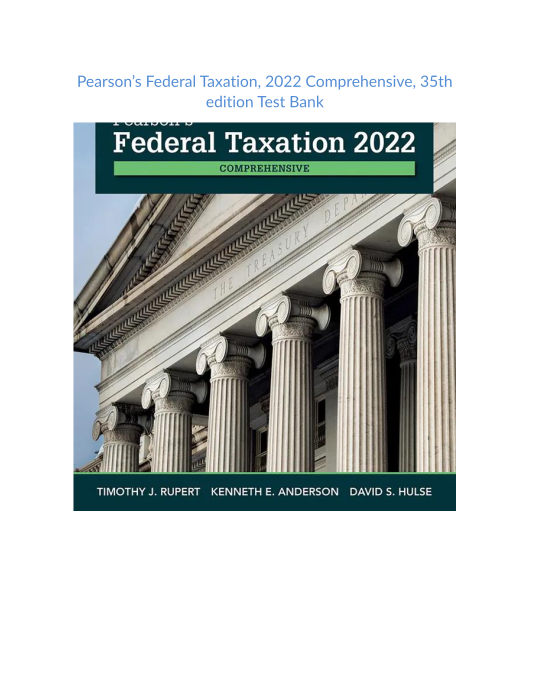 Test Bank and Solution Manual for Pearsons Federal Taxation 2022 Comprehensive 35th edition