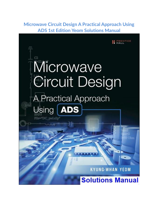 Microwave Circuit Design A Practical Approach Using ADS 1st Edition Yeom Solutions Manual