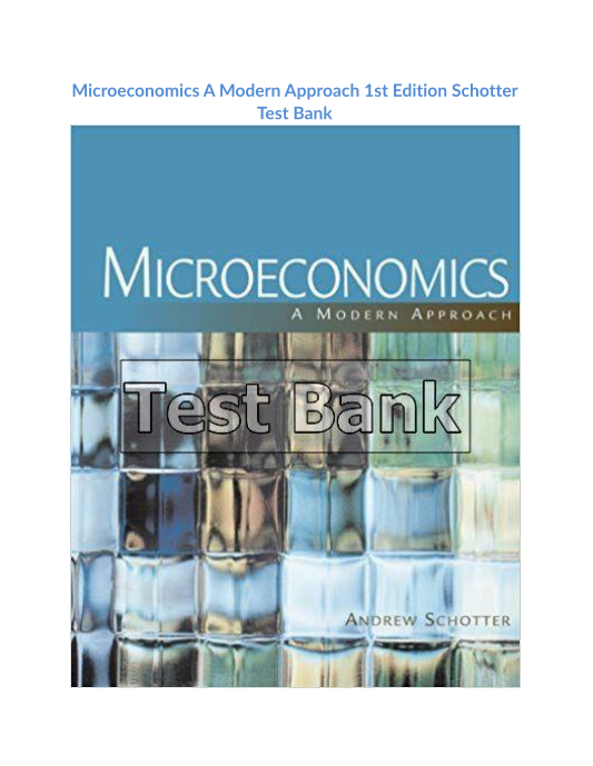 Microeconomics A Modern Approach 1st Edition Schotter Test Bank