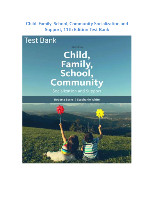 Child, Family, School, Community Socialization and Support, 11th Edition Test Bank